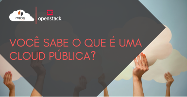 Quais as vantagens de uma Cloud Pública para a sua empresa?